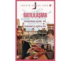 Batılılaşma; Modernleşme mi, Yabancılaşma mı? - Yasin Aktay - Beyan Yayınları