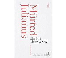 Mürted Julianus - Dimitri Merejkovsk - Ketebe Yayınları