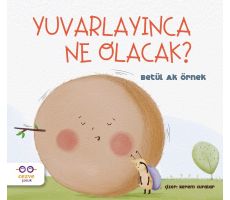 Yuvarlayınca Ne Olacak? - Betül Ak Örnek - Cezve Çocuk