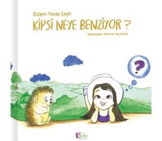 Kipsi Neye Benziyor - Özlem Yavaş Çaylı - Mor Elma Yayıncılık