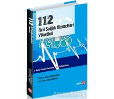 112 Acil Sağlık Hizmetleri Yönetimi - Gökay Köksal - Beta Yayınevi