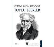 Arthur Schopenhauer - Toplu Eserler 2 - Arthur Schopenhauer - Dorlion Yayınları