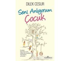 Seni Anlıyorum Çocuk - Dilek Cesur - Yediveren Yayınları