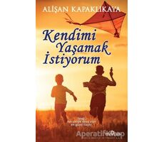 Kendimi Yaşamak İstiyorum - Alişan Kapaklıkaya - Yediveren Yayınları