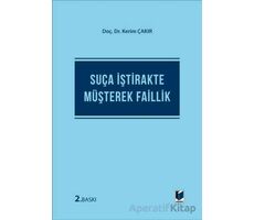 Suça İştirakte Müşterek Faillik - Kerim Çakır - Adalet Yayınevi