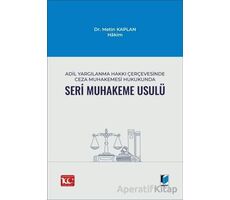 Adil Yargılanma Hakkı Çerçevesinde Ceza Muhakemesi Hukukunda Seri Muhakeme Usulü