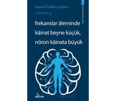 Frekanslar Aleminde Kainat Beyne Küçük, Nöron Kainata Büyük - İsmail Hakkı Aydın - Girdap Kitap