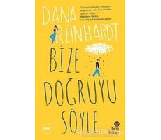 Bize Doğruyu Söyle - Dana Reinhardt - Hep Kitap