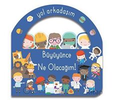 Yol Arkadaşım - Büyüyünce Ne Olacağım! - Kolektif - İndigo Çocuk