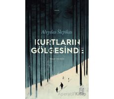 Kurtların Gölgesinde - Alvydas Slepikas - Ketebe Yayınları
