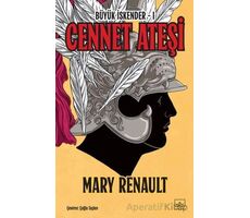 Cennet Ateşi - Büyük İskender 1. Kitap - Mary Renault - İthaki Yayınları