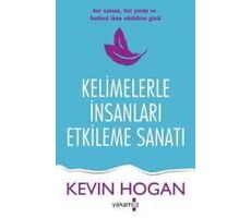 Kelimelerle İnsanları Etkileme - Kevin Hogan - Yakamoz Yayınevi