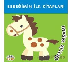 Çiftlik Yaşamı - Bebeğimin İlk Kitapları - Kolektif - 0-6 Yaş Yayınları