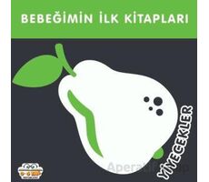Yiyecekler - Bebeğimin İlk Kitapları - Kolektif - 0-6 Yaş Yayınları