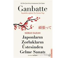 Japonların Zorlukların Üstesinden Gelme Sanatı-Ganbatte - Nobou Suzukı - Destek Yayınları