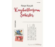 Kaybolduğum Şehirler - Neşe Koçak - Ayrıkotu Yayınları