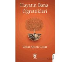 Hayatın Bana Öğrettikleri - Vedat Ahsen Coşar - Dorlion Yayınları