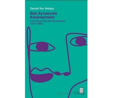 Batı Aynasında Karşılaşmalar - Sacide Nur Akkaya - Ketebe Yayınları