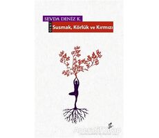 Susmak Körlük ve Kırmızı - Sevda Deniz K. - Okur Kitaplığı