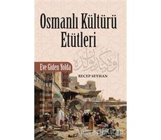 Osmanlı Kültürü Etütleri - Recep Seyhan - Okur Kitaplığı
