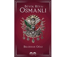 Büyük Rüya: Osmanlı - Bilgehan Oğuz - Bilgetoy Yayınları