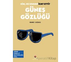 Kim, Ne Zaman İcat Etti? Güneş Gözlüğü - Mehmet Sığırcı - TÜBİTAK Yayınları