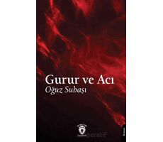 Gurur ve Acı - Oğuz Subaşı - Dorlion Yayınları