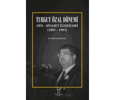 Turgut Özal Dönemi Din Siyaset İlişkileri (1983 – 1993) - Hüseyin Kılınç - Akademisyen Kitabevi