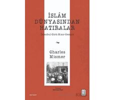 İslâm Dünyasından Hatıralar - Charles Mismer - Ketebe Yayınları
