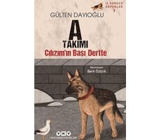 A Takımı İz Sürücü Köpekler 3 – Cılızım’ın Başı Dertte - Gülten Dayıoğlu - Yapı Kredi Yayınları
