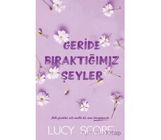 Geride Bıraktığımız Şeyler - Lucy Score - Martı Yayınları