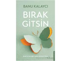Bırak Gitsin - Banu Kalaycı - Destek Yayınları
