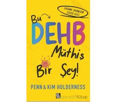 Bu DEHB Müthiş Bir Şey! - Penn Holderness - Diyojen Yayıncılık