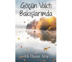 Göçün Vakti Bakışlarımda - Ali İhsan Atiş - Cinius Yayınları