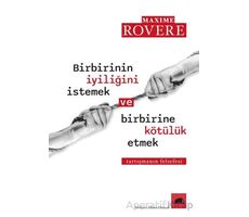 Birbirinin İyiliğini İstemek ve Birbirine Kötülük Etmek - Maxim Rovere - Kolektif Kitap