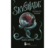 Skyshade-Ölümcül Karar - Alex Aster - Parola Yayınları