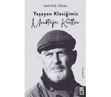 Yaşayan Klasiğimiz Mustafa Kutlu - Safiye Önal - Timaş Yayınları