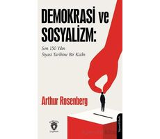 Demokrasi ve Sosyalizm: Son 150 Yılın Siyasi Tarihine Bir Katkı