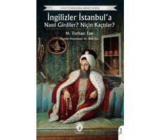 İngilizler İstanbul’a Nasıl Girdiler? Niçin Kaçtılar? - M. Turhan Tan - Dorlion Yayınları