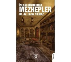 İslam Hukukunda Mezhepler - Faruk Yılmaz - Dorlion Yayınları