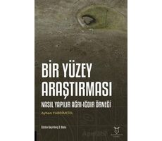 Bir Yüzey Araştırması Nasıl Yapılır Ağrı-Iğdır Örneği - Ayhan Yardimciel - Akademisyen Kitabevi