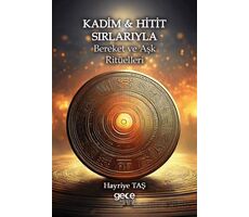 Kadim & Hitit Sırlarıyla Bereket ve Aşk Ritüelleri - Hayriye Taş - Gece Kitaplığı