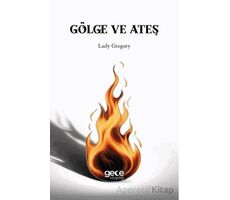 Gölge ve Ateş - Lady Gregory - Gece Kitaplığı