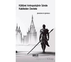 Kültürel Antropolojinin İzinde Kabileden Devlete - Friedrich Engels - Gece Kitaplığı