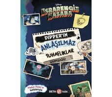 Disney Esrarengiz Kasaba - Dipper’ın Anlaşılmaz Tuhaflıklar Günlüğü - Kolektif - Beta Kids