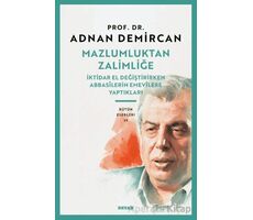 Mazlumluktan Zalimliğe/İktidar El Değiştirirken Abbasilerin Emevilere Yaptıkları
