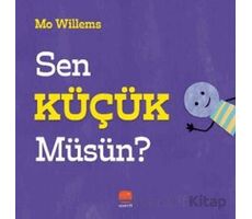 Sen Küçük Müsün? - Mo Willems - Uçan Fil Yayınları