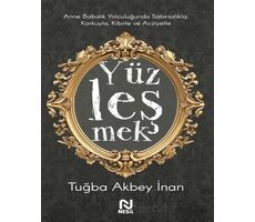 Anne Babalık Yolculuğunda Sabırsızlıkla Korkuyla, Kibirle ve Acziyetle Yüzleşmek
