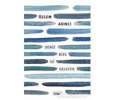 Deniz Bize İyi Gelecek - Özlem Akıncı - Notos Kitap