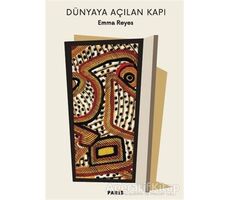 Dünyaya Açılan Kapı - Emma Reyes - Paris Yayınları